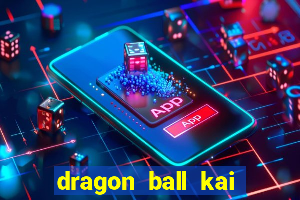 dragon ball kai legendado download